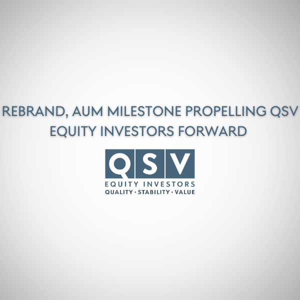 Rebrand, AUM Milestone Propelling QSV Equity Investors Forward